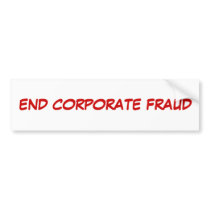 "End Corporate Fraud" Bumper Sticker