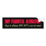 End Parental Alienation, Anger & selfishness AR... Bumper Stickers