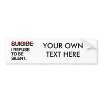 END SUICIDE I REFUSE TO BE SILENT BUMPER STICKERS