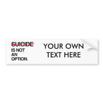 END SUICIDE IT IS NOT AN OPTION BUMPER STICKER