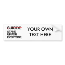 END SUICIDE STAND UP FOR EVERYONE BUMPER STICKERS