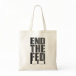 End The Fed BC $13.95 Tote Bag