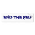 END THE FED bumper stickers
