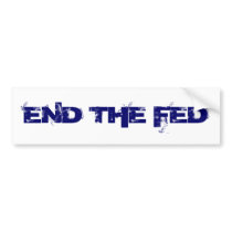 END THE FED bumper stickers by revolution5 END THE FED bumper stickers