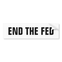 End The Fed Bumper Sticker