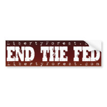 End the Fed bumper stickers by LibertyForest End the Fed bumper stickers