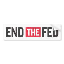 End The Fed Bumper Sticker