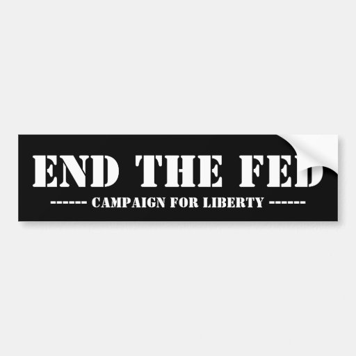 END THE FED BUMPER STICKERS
