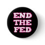End The Fed Pinback Button