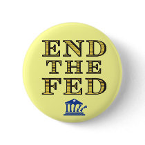 END THE FED Button by RonPaulStore END THE FED Button