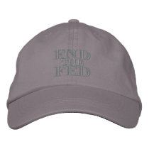 End the Fed embroidered hats by Libertymaniacs End the Fed embroidered hats