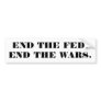 END THE FED. END THE WARS. BUMPER STICKERS