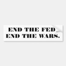 END THE FED. END THE WARS. BUMPER STICKERS