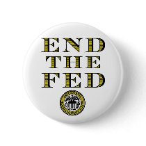 End The Fed Federal Reserve Pinback Button