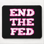 End The Fed Mouse Pads