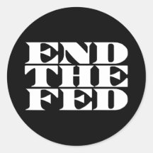 End The Fed Round Stickers