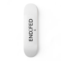 End the Fed Skate Board