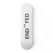 End The Fed Skateboard