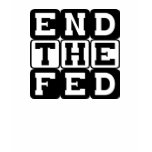 End the Fed T Shirts