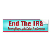 END THE IRS BUMPER STICKERS