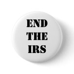 END THE IRS PINBACK BUTTONS