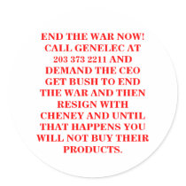 END THE WAR NOW ! CALL GENELEC AT 203 373 2211 stickers by maximus7 END THE WAR NOW ! CALL GENELEC AT 203 373 2211 stickers