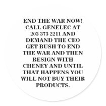 END THE WAR NOW ! CALL GENELEC AT 203 373 2211 stickers by maximus7 END THE WAR NOW ! CALL GENELEC AT 203 373 2211 stickers