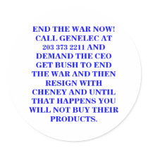 END THE WAR NOW ! CALL GENELEC AT 203 373 2211 stickers by maximus7 END THE WAR NOW ! CALL GENELEC AT 203 373 2211 stickers
