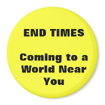 END TIMES Coming to a World Near You Magnets