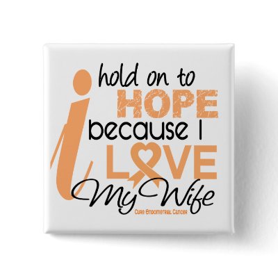 Endometrial Cancer Hold On To Hope For My Wife Pin