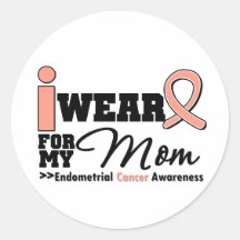 Endometrial Cancer I Wear Peach Ribbon For My Mom Sticker