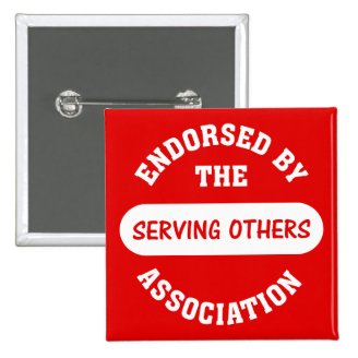 Endorsed by the Serving Others Association Pinback Buttons