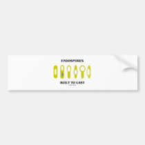 Endospores Built To Last (Bacterial Attitude) bumper stickers