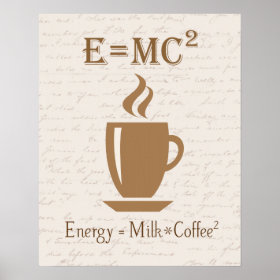 Energy Equals Milk Times Coffee Squared Poster