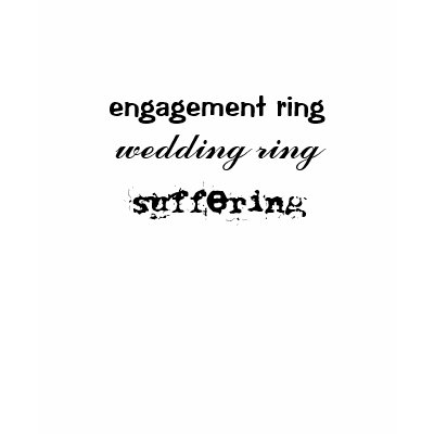 engagement ring, wedding ring, suffering t shirt by murk12
