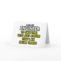 Engineer...Assume I Am Never Wrong Card