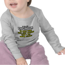 Engineer...Assume I Am Never Wrong Tshirt