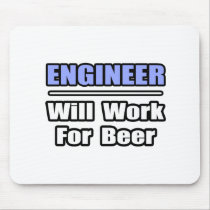 Engineer...Will Work For Beer Mousepad