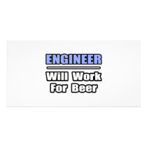 Engineer...Will Work For Beer photo cards by engineershirts Engineer...Will Work For Beer photo cards