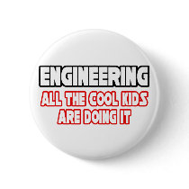 Engineering...All The Cool Kids buttons by engineershirts Engineering...All The Cool Kids buttons