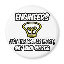 Engineers...Regular People, Only Smarter Magnets
