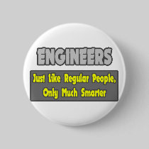 Engineers...Smarter Pinback Buttons