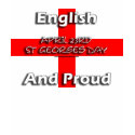 English and Proud - St Georges day April 23rd t-shirts
