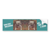 ENGLISH BULLDOGS ~ ARE ONE OF A KIND!! bumper stickers