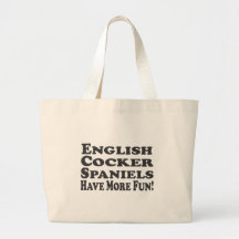 English Cocker Spaniels Have More Fun! Add Text Tote Bags