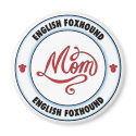 ENGLISH FOXHOUND mom magnet