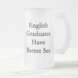 English Graduates Have Better Sex Mugs