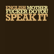 ENGLISH MOTHER FUCKER DO YOU SPEAK IT t-shirts