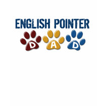 ENGLISH POINTER Dad Paw Print 1 t-shirts by poochloverstuff ENGLISH POINTER Dad Paw Print 1 t-shirts