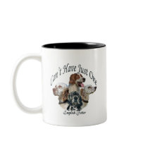 English Setter Can't Have Just One mugs by friskybiz English Setter Can't Have Just One mugs
